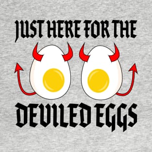 Just Here for the Deviled Eggs - Funny Cartoon Deviled Eggs T-Shirt